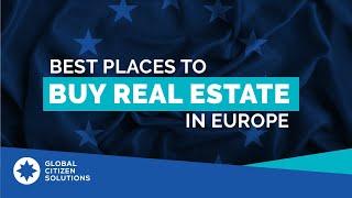 Best Places to Buy Real Estate in Europe