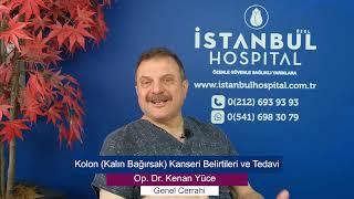 Kolon (Kalın Bağırsak) Kanseri Belirtileri ve Tedavi Yöntemleri - Op. Dr. Kenan Yüce