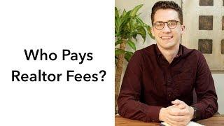 Who Pays Realtor Fees?