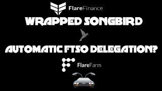 Wrapped Songbird Automatic FTSO Delegation Staking $WSGB in Flare Finance Flare Farms? $EXFI $SFIN