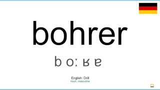 How to pronounce: Bohrer (German)