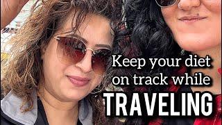 Healthy eating while traveling! | Mariya Khan