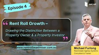 Rent Roll Maximiser|Rent Roll Growth|Ep 4 - Drawing the Distinction Between Property Owner& Investor