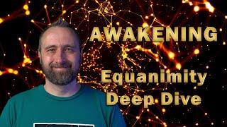 Awakening | Equanimity Deep Dive