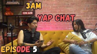 3AM YAPCHAT EP.5 ️