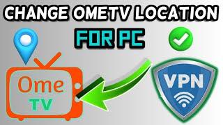 How to change location in Ometv | How to use VPN in Ometv | VPN for Ometv