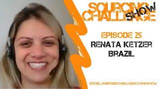 Renata Ketzer - Sourcing Challenge Show - Episode 25