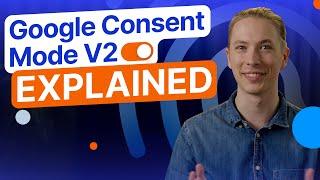 What IS Google’s Consent Mode v2? Here's all you need to know