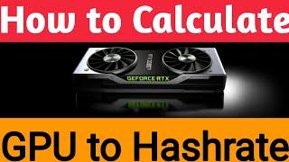 How To Calculate GPU To Hashrate