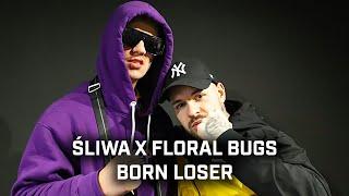 Śliwa ft. Floral Bugs - Born loser