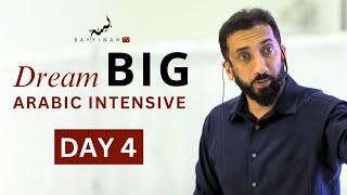 Dream BIG: Arabic Intensive - Day 4 | Nouman Ali Khan