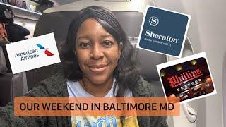 Baltimore MD Weekend Trip / Sheraton Harbor hotel