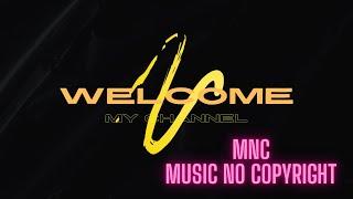 MNC Welcome to Music No Copyright