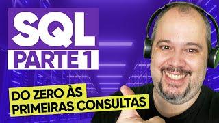 Do Zero às Primeiras Consultas com SQL | SQL Básico - Parte 1