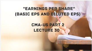 Basic Earnings Per Share (BEPS) and Diluted Earnings Per Share (DEPS) | CMA (US)-PART 2 Lec 30