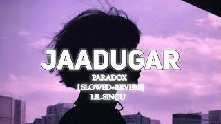 Jaadugar (Slowed+Reverb) | Paradox | Hustle 2.0