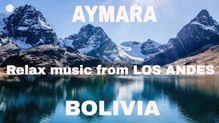 Aymara * Andean Music to Meditate and Relax * Inspired by the Andes of Bolivia