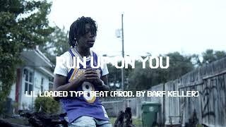 [FREE] Lil Loaded Type Beat "RUN UP ON YOU" 2024