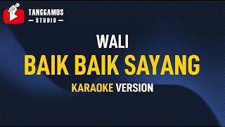 Baik Baik Sayang - Wali (KARAOKE)