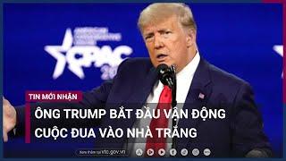 Ông Trump bắt đầu vận động cuộc đua vào Nhà Trắng năm 2024 | VTC Now