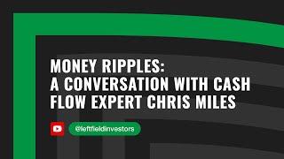 Money Ripples: A Conversation with Cash Flow Expert Chris Miles