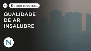 Quais os efeitos para a saúde de respirar um ar tão ruim | Podcast de 09.set.24