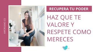 Cómo hacer que te Valoren y Respeten