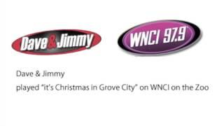 WNCI 97.9 Dave and Jimmy played "It's Christmas in Grove City" on the radio