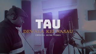 Dewala kei Nasau - Tau (Official Music Video)