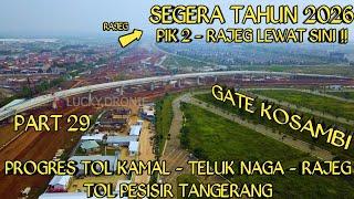 Progres Tol Kamal - Teluk Naga - Rajeg (KATARA) 20 Juni 2024, Progres Gate 1 (SS Kosambi)