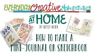 How to Make Your Own Mini-Journal or Sketchbook by Betsy Beier