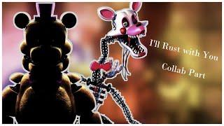 [SFM/FNAF] I'll Rust with You Collab Part 7 for @juniperrr.