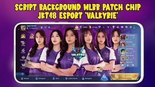 Ini yang kalian tunggu | Script mlbb patch chip jkt48 esport "VALKYRIE"