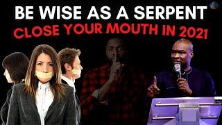 BE WISE AS A SERPENT IN 2021!! DON'T GIVE ACCESS TO EVERYONE | APOSTLE JOSHUA SELMAN