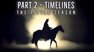 Timelines In The Little Season (Pt 2)