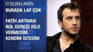 Fatih Artman: "Film setlerinde daha ciddi bir ortam var"- Burada Laf Çok - 27.10.2011