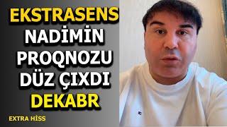 Ekstrasens Nadim: "QARA DEKABR AYI GƏLDİ" - DAHA NƏLƏR BAŞ VERƏCƏK?