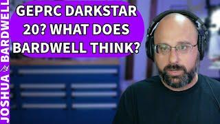 What Does Bardwell Think About the GepRC Darkstar 20? - FPV Questions