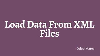 65. How To Load Data From XML File In Odoo | Odoo Data Files | Odoo 15 Tutorials | Data Files Odoo