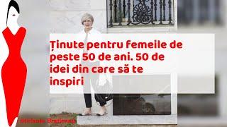 Ținute pentru femeile de peste 50 de ani. 50 de idei din care să te inspiri