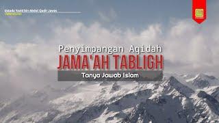 Kesesatan Penyimpangan Aqidah Jama'ah Tabligh - Kajian Sunnah | Ustadz Yazid bin Abdul Qadir Jawas