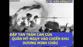 E2(P2)ĐẬP TAN TRẬN CÀN JUNCTION CITY VÀO CHIẾN KHU DƯƠNG MINH CHÂU/kí ức miền đông/hồi ức lính chiến
