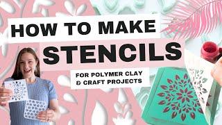 How to Make Stencils Tutorial | DIY stencils for polymer clay and craft projects