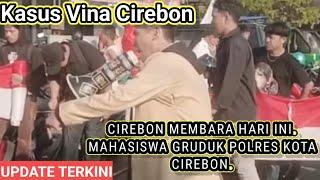 Terkini || Cirebon Membara Mahasiswa Demo Di Depan Polres Kota || Kasus Vina