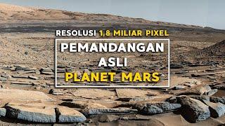 TERBARU !!! 1,8 MILIAR PIXEL PEMANDANGAN ASLI PLANET MARS  | MARS ON 4K