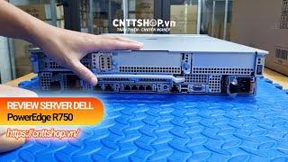 Review Server DELL PowerEdge R750 | CNTTShop