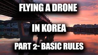 Flying a Drone In Korea Part 2 Basic Rules