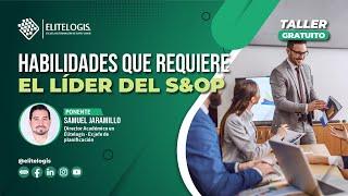 Habilidades del Líder del Proceso S&OP #supplychain #elitelogis #logistica