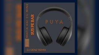 B.U.G Mafia & Puya (feat. Alex) - Hai Cu Mine / Sus Pe Bar (edit) DJ Denz