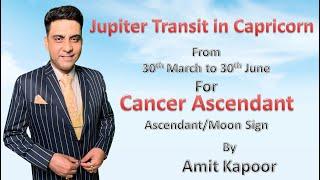 Jupiter Transit in Capricorn For Cancer ASC/MOON SIGN From 30th March to 30th June  By AMITKAPOOR